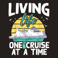 Living Life One Cruise At A Time   Cruise Ship T Shirt Tank Top | Artistshot