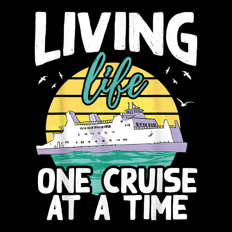 Living Life One Cruise At A Time   Cruise Ship T Shirt Long Sleeve Shirts by klezgbnist | Artistshot