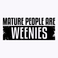 Funny, Vintage Immaturity Design, Mature People Are Weenies Pullover H Tank Top | Artistshot