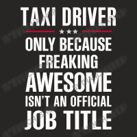 Gift For Freaking Awesome Taxi Driver Ladies Fitted T-shirt | Artistshot