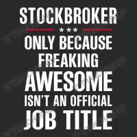 Gift For Freaking Awesome Stockbroker Toddler T-shirt | Artistshot