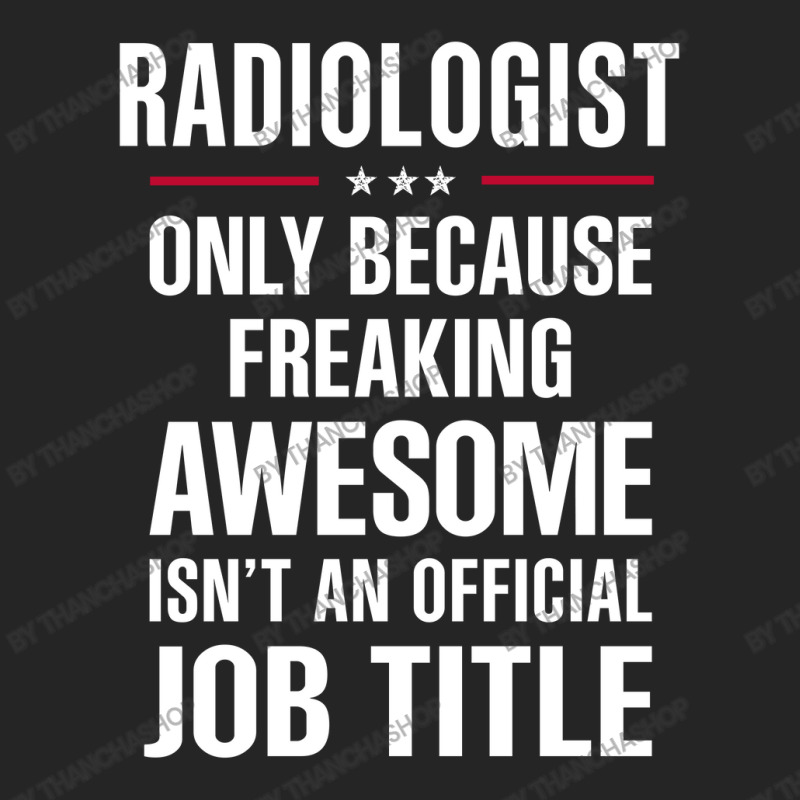 Gift For Freaking Awesome Radiologist Unisex Hoodie by thanchashop | Artistshot