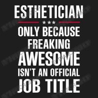 Gift For Freaking Awesome Esthetician Classic T-shirt | Artistshot