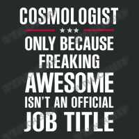 Gift For Freaking Awesome Cosmologist Women's Triblend Scoop T-shirt | Artistshot