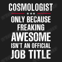 Gift For Freaking Awesome Cosmologist Classic T-shirt | Artistshot