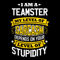 Teamster Idea Funny Sarcasm Joke Teamsters T Shirt Zipper Hoodie | Artistshot