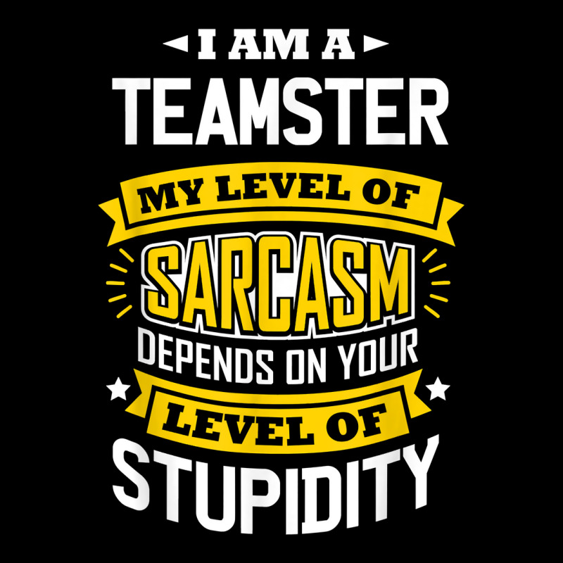 Teamster Idea Funny Sarcasm Joke Teamsters T Shirt Zipper Hoodie by munceylsareiasjr | Artistshot