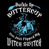 Nurse Buckle Up Buttercup You Just Flipped My Witch Switch Medical Ban Zipper Hoodie | Artistshot