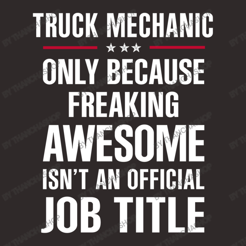 Gift For Freaking Awesome Truck Mechanic Racerback Tank by thanchashop | Artistshot