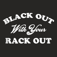 Womens Black Out With Your Rack Out Funny White Trash Tank Top Ladies Fitted T-shirt | Artistshot