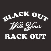 Womens Black Out With Your Rack Out Funny White Trash Tank Top Racerback Tank | Artistshot