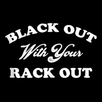 Womens Black Out With Your Rack Out Funny White Trash Tank Top Maternity Scoop Neck T-shirt | Artistshot