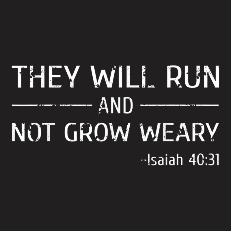 They Will Run And Not Grow Weary Christian Jogging T Shirt T-shirt | Artistshot