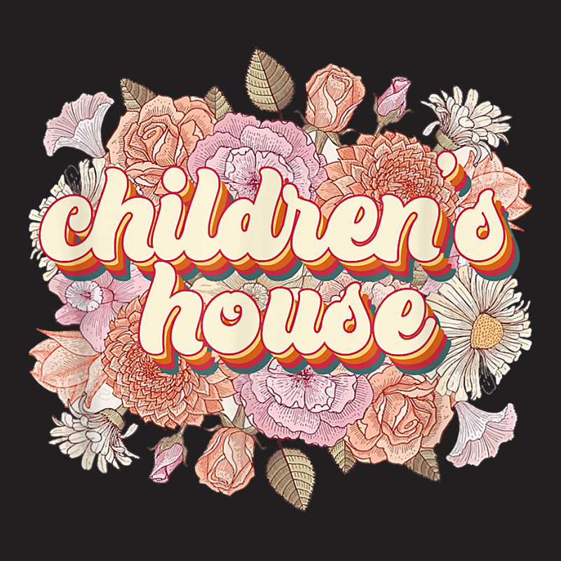 Children’s House Floral Montessori Teacher Montessori School T Shirt T-shirt | Artistshot