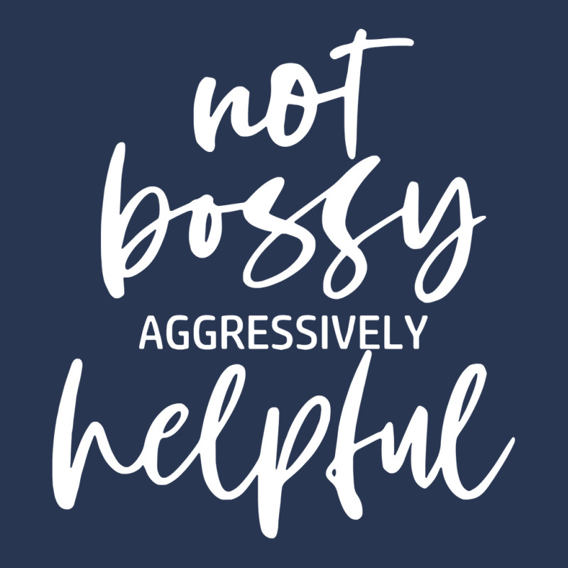 I’m Not Bossy I’m Aggressively Helpful Funny Quote Boss Gift Sweat Men Denim Jacket by butacnlzaidelpz | Artistshot