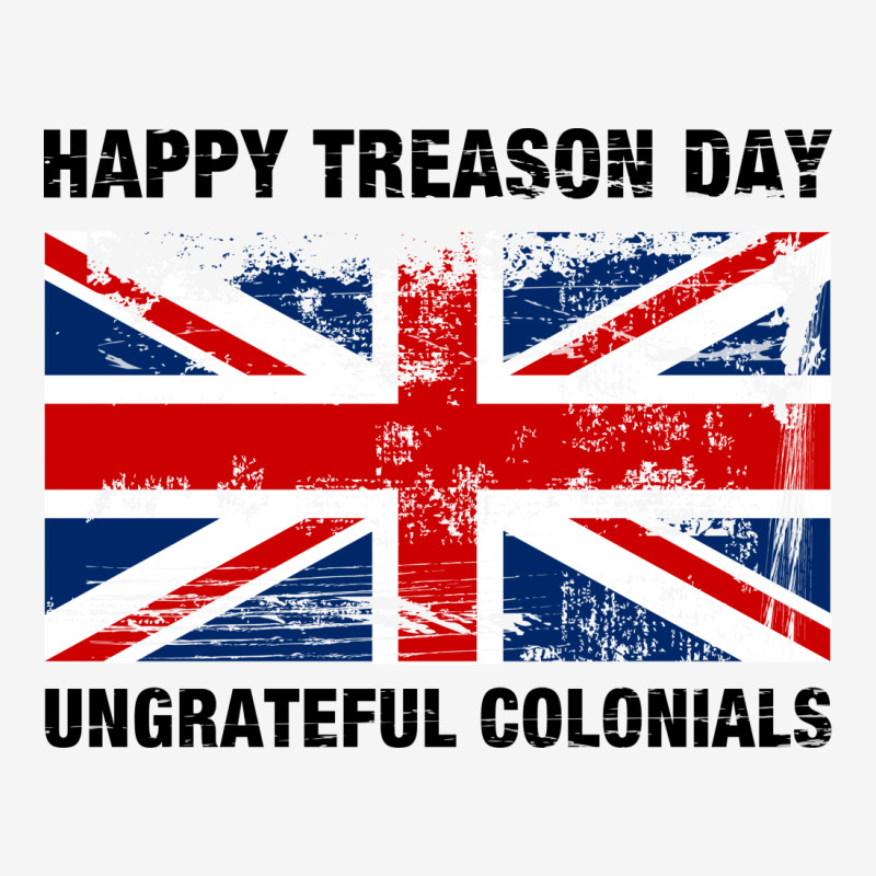 Custom Happy Treason Day Ungrateful Colonials For Light Classic T-shirt ...