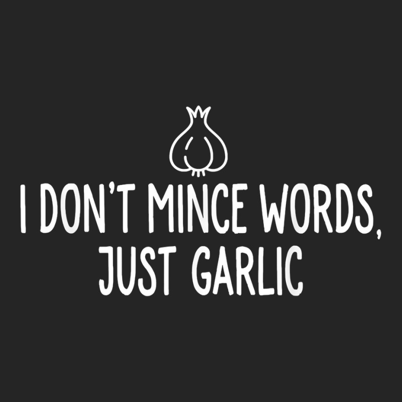 I Don't Mince Words Just Garlic T Shirt Chef Italian Novelty Unisex Hoodie by crineraullamasqo | Artistshot