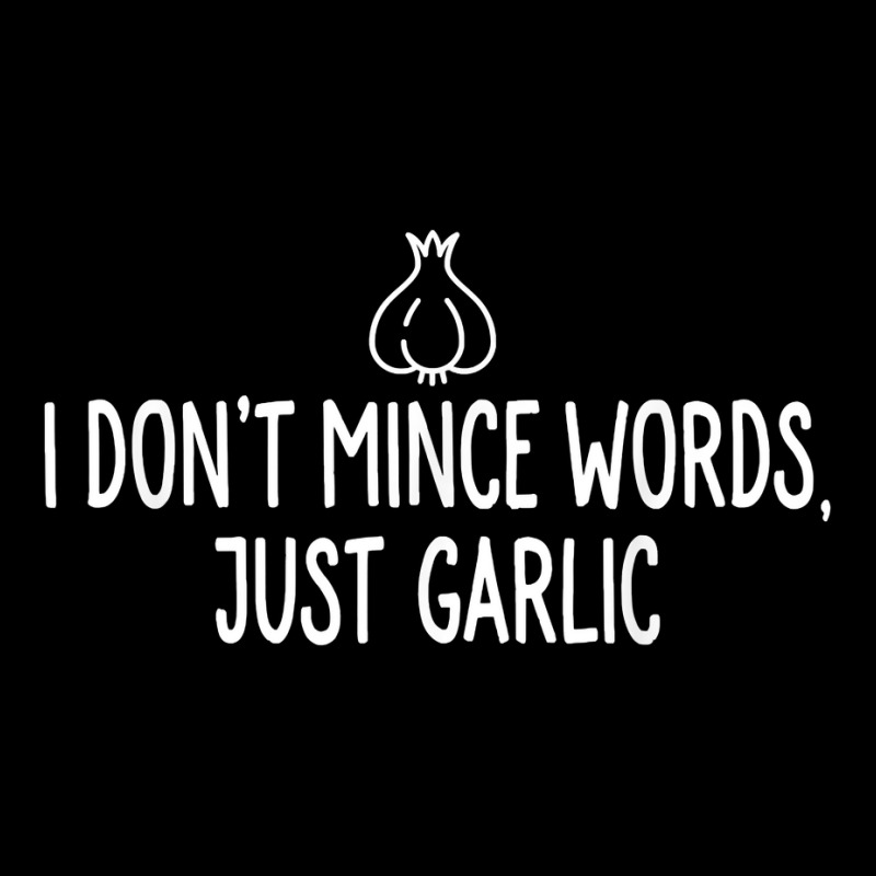 I Don't Mince Words Just Garlic T Shirt Chef Italian Novelty Cropped Hoodie by crineraullamasqo | Artistshot