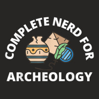 Complete Nerd For Archeology  Men Women Kids Archeologist T Shirt Ladies Fitted T-shirt | Artistshot