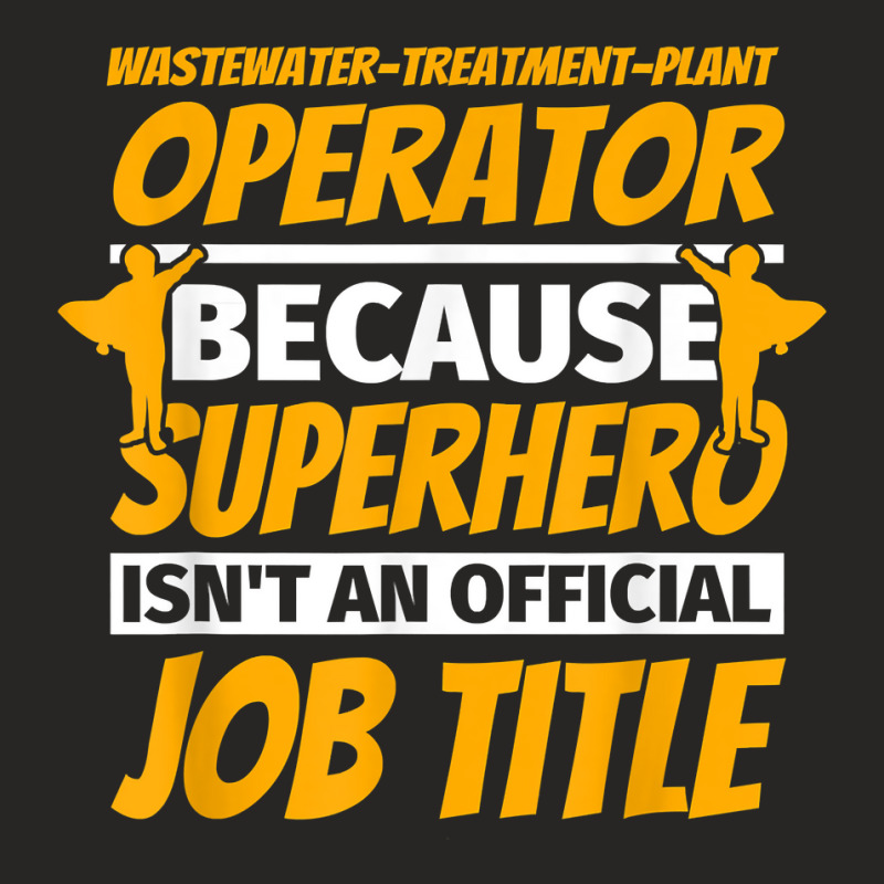 Wastewater Treatment Plant Operator Funny Humor Gift T Shirt Ladies Fitted T-Shirt by tuckeynkriccijea | Artistshot