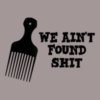 We Ain't Found Shit The Original Hair Pick Comb The Desert T Shirt Vintage Short | Artistshot