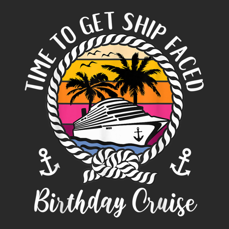 Funny Girls Cruise Time To Get Ship Faced Birthday Cruise T Shirt Printed hat by BrandalynSaetern | Artistshot