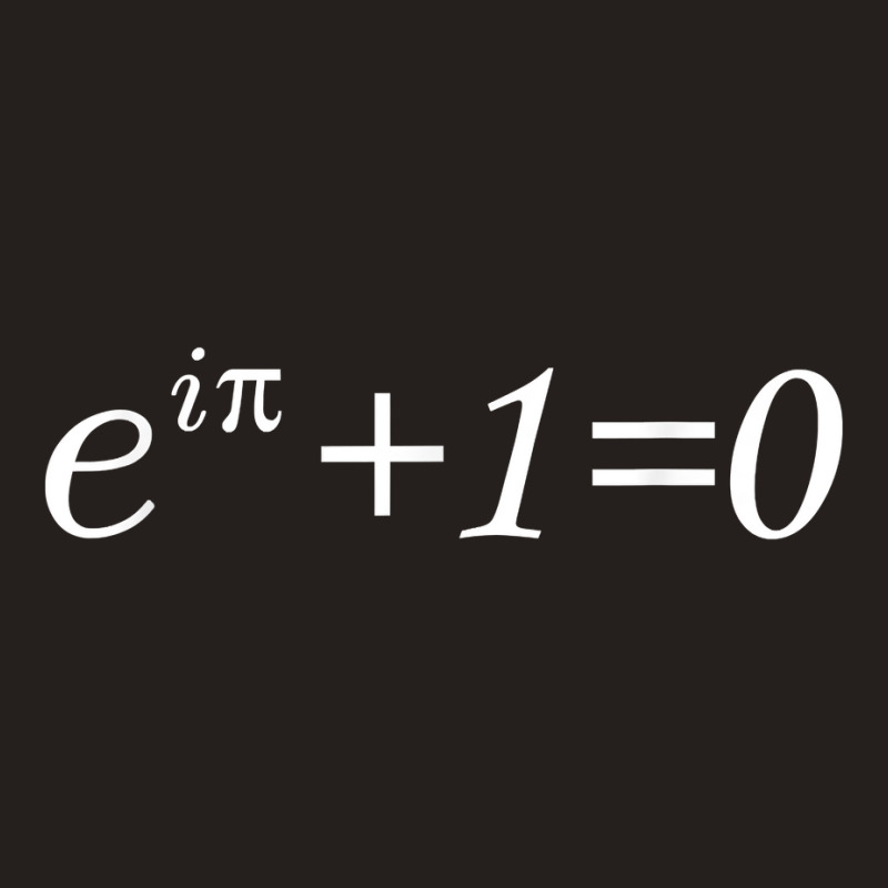 E^(ipi)+1=0 The Mathematical Record Of The Euler Identity T Shirt Tank Top | Artistshot