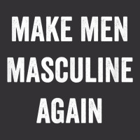 Make Men Masculine Again For Strong Tough Burly Manly Guys T Shirt Vintage Short | Artistshot