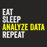 Eat Sleep Analyze Data Repeat Data Analyst Data Scientist T Shirt Ladies Fitted T-shirt | Artistshot