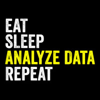 Eat Sleep Analyze Data Repeat Data Analyst Data Scientist T Shirt Cropped Hoodie | Artistshot