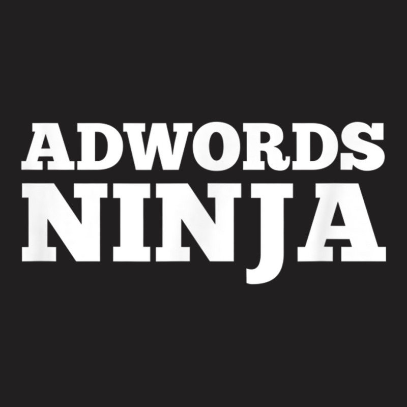 Ad Words Ninja   Awesome Keyword And Seo Marketing T Shirt T-shirt | Artistshot