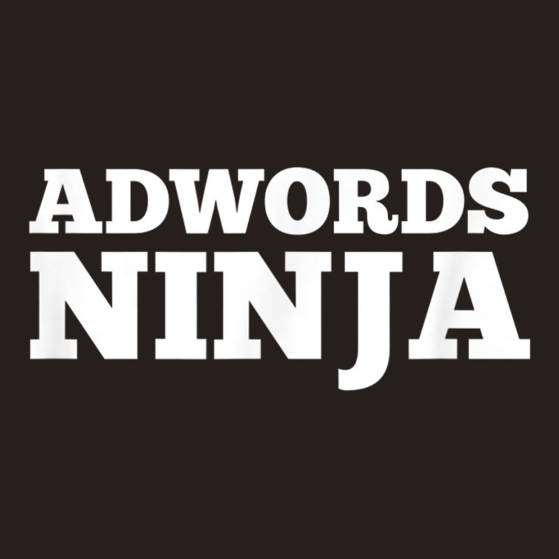 Ad Words Ninja   Awesome Keyword And Seo Marketing T Shirt Tank Top | Artistshot