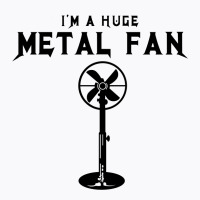 Huge Metal Fan T-shirt | Artistshot