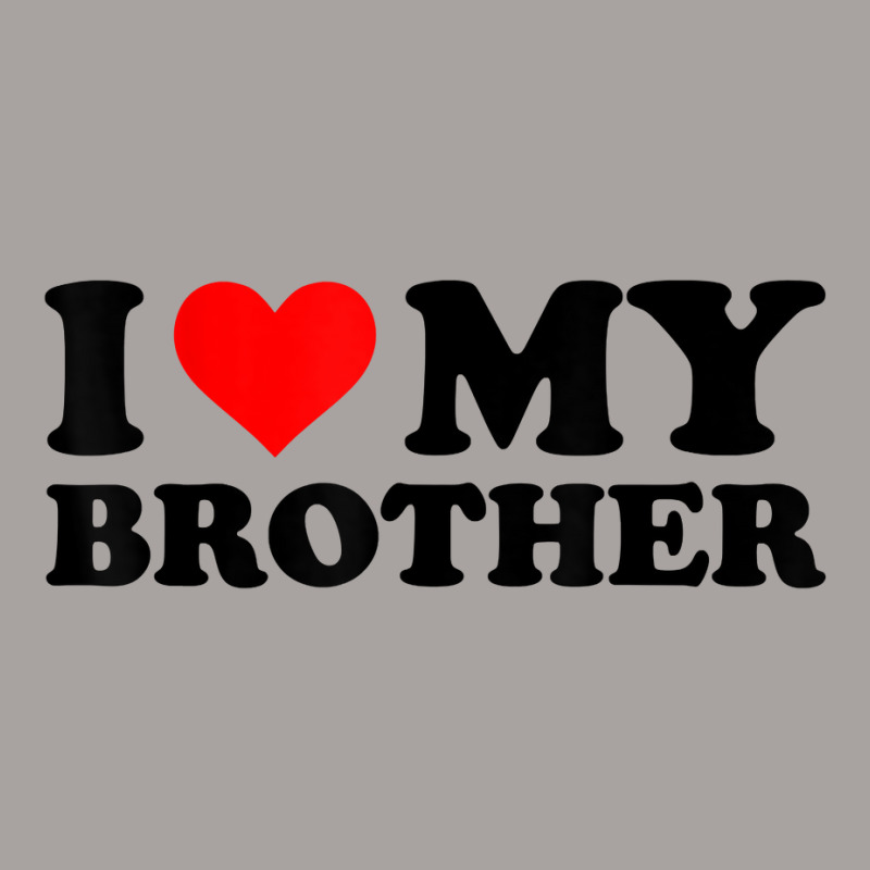 I Love My Brother Funny Red Heart Brother I Heart My Brother T Shirt Racerback Tank by weidenkifinckvd | Artistshot