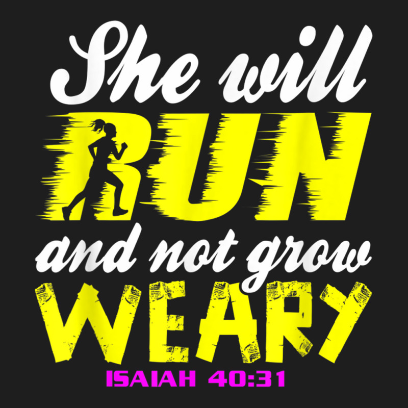 She Will Run And Not Grow Weary Cristian Faith Isaiah 4031 T Shirt Classic T-shirt | Artistshot