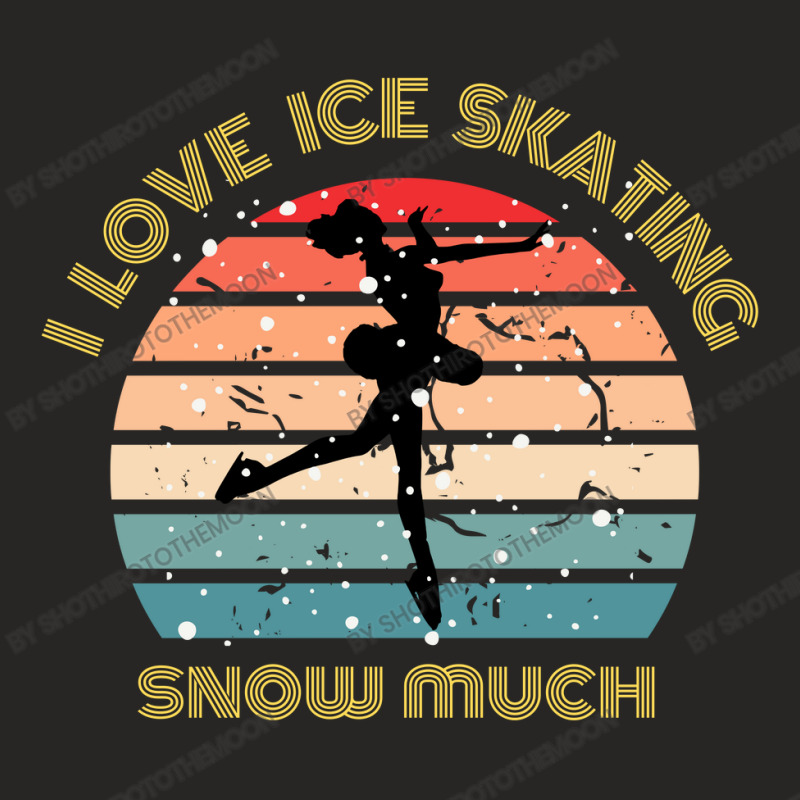 I Love Ice Skating Snow Much Ladies Fitted T-Shirt by ShotHiroToTheMoon | Artistshot