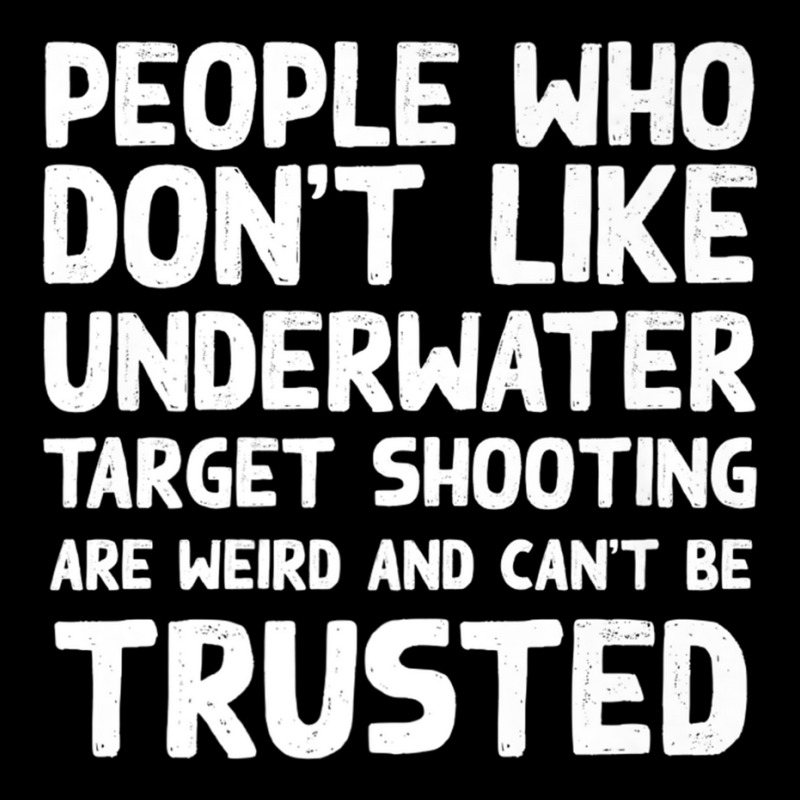 People Who Don't Like Underwater Target Shooting Funny Premium T Shirt Adjustable Cap | Artistshot