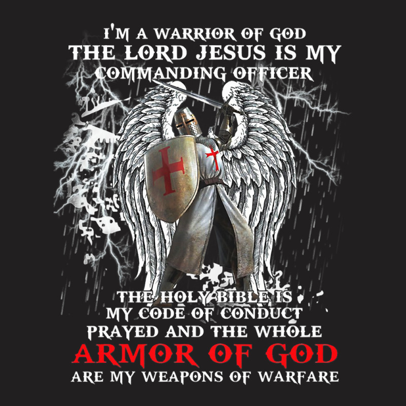 Jesus Christ Christian Im A Warrior Of God The Lord Jesus Is My Comman T-shirt | Artistshot