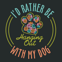 I'd Rather Be Hanging Out With My Dog Women's Triblend Scoop T-shirt | Artistshot