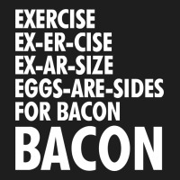 Exercise To Bacon Classic T-shirt | Artistshot