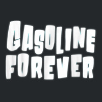 Gasoline Forever Funny Gas Cars Tees T Shirt T Shirt Crewneck Sweatshirt | Artistshot