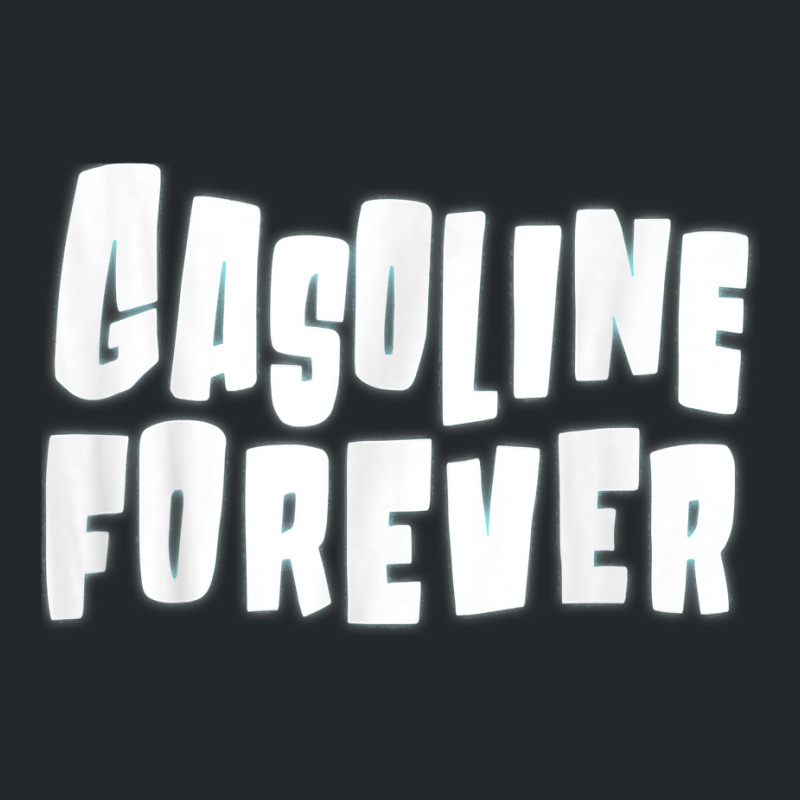 Gasoline Forever Funny Gas Cars Tees T Shirt T Shirt Crewneck Sweatshirt | Artistshot