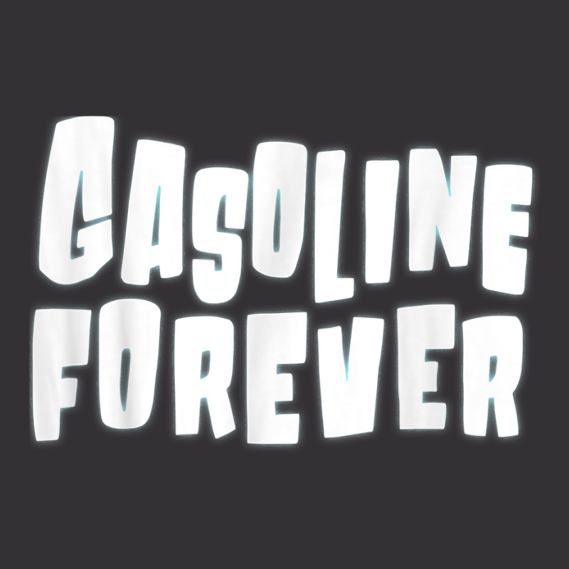 Gasoline Forever Funny Gas Cars Tees T Shirt T Shirt Vintage Hoodie | Artistshot