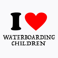 I Love Waterboarding Children T-shirt | Artistshot