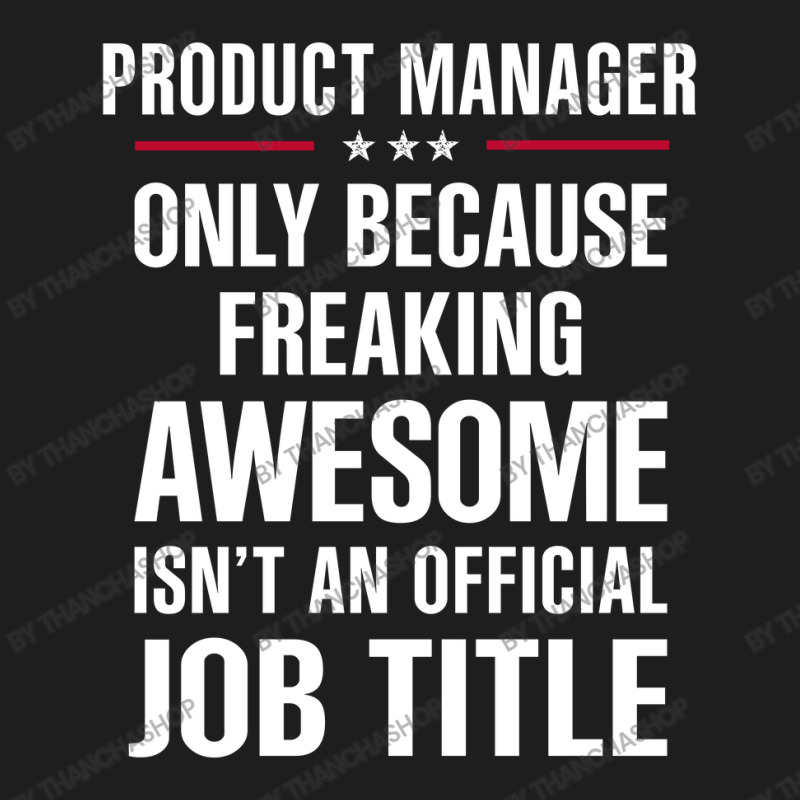 Gift For Freaking Awesome Product Manager Classic T-shirt | Artistshot