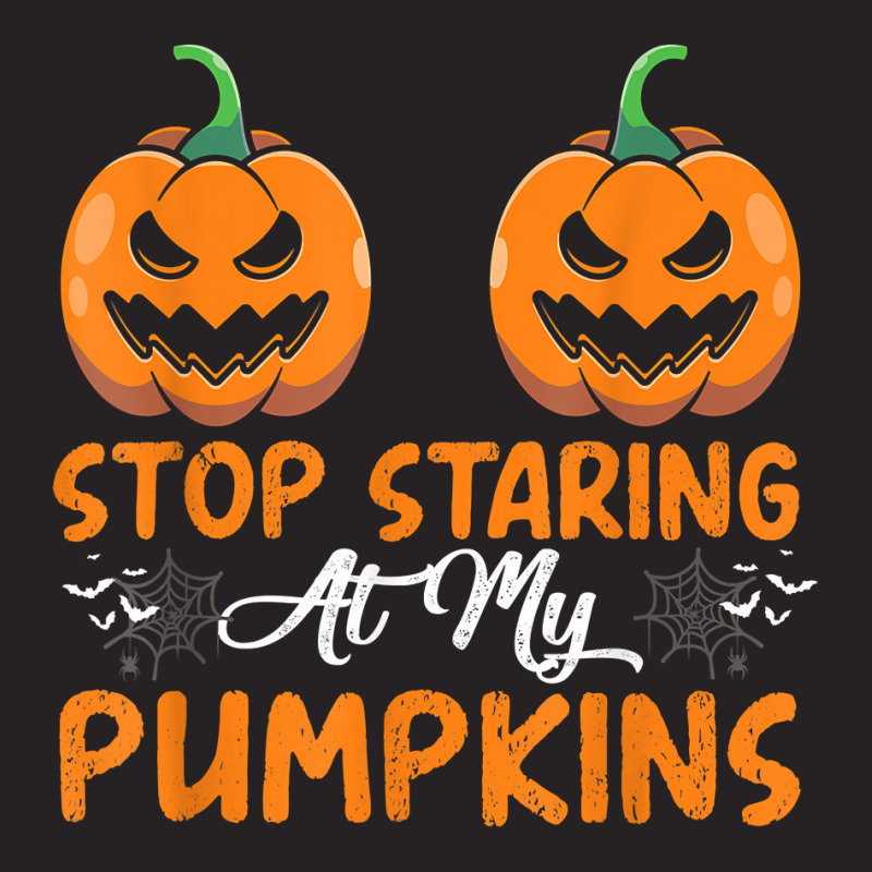 Stop Staring At My Pumpkins Bra Boobs Halloween Apparel T Shirt Vintage Cap by dubrayhecallezhd | Artistshot