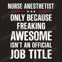 Gift For Freaking Awesome Nurse Anesthetist Tank Top | Artistshot