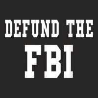 Defund The Fbi . Federal Bureau Of Investigation T Shirt Ladies Fitted T-shirt | Artistshot