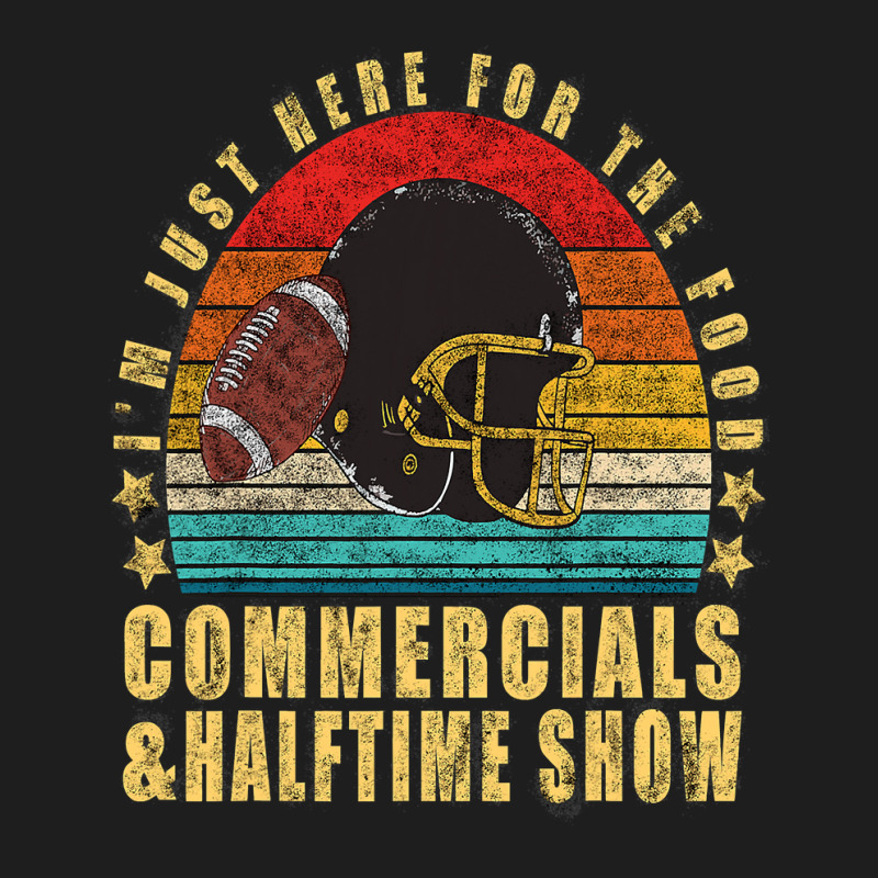 Funny Football Just Here For Food Commercials Halftime Show Classic T-shirt by peafowl | Artistshot