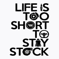 Life Is Too Short To Stay Stock T-shirt | Artistshot